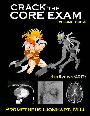 Crack the Core Exam - Volume 1: Strategy Guide and Comprehensive Study Manual - Lionhart M D, Prometheus