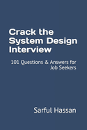 Crack the System Design Interview: 101 Questions & Answers for Job Seekers