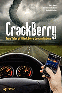 Crackberry: True Tales of Blackberry Use and Abuse