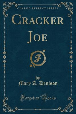 Cracker Joe (Classic Reprint) - Denison, Mary A