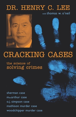 Cracking Cases: The Science of Solving Crimes - Lee, Henry C, Dr., and O'Neil, Thomas W