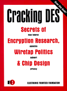 Cracking Des: Secrets of Encryption Research, Wiretap Politics & Chip Design - Electronic Frontier Foundation, and Foundation, Electronic Frontier