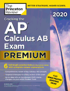 Cracking the AP Calculus AB Exam 2020, Premium Edition: 6 Practice Tests + Complete Content Review