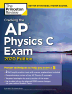 Cracking the AP Physics C Exam, 2020 Edition: Practice Tests & Proven Techniques to Help You Score a 5