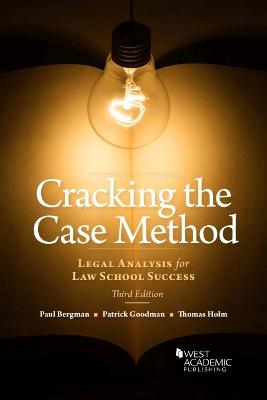 Cracking the Case Method: Legal Analysis for Law School Success - Bergman, Paul, and Goodman, Patrick, and Holm, Thomas