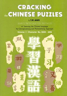 Cracking the Chinese Puzzles: Character No's 0001-1898: Ann's Integrated Method of Learning the Chinese Language by Conceptualizing and Philosophizing Approach