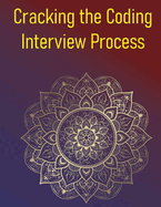 Cracking the Coding Interview Process: Master Data Structures, Algorithms, and Behavioural Strategies