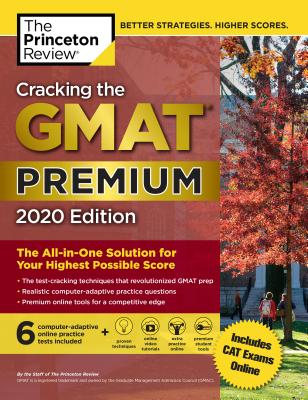 Cracking the GMAT Premium Edition with 6 Computer-Adaptive Practice Tests, 2020: The All-In-One Solution for Your Highest Possible Score - The Princeton Review