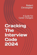 Cracking The Interview Code 2024: A Guide For Career Changers