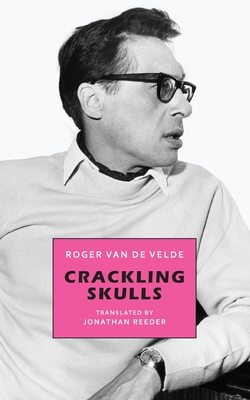 Crackling Skulls - Van de Velde, Roger, and Reeder, Jonathan (Translated by)