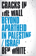 Cracks in the Wall: Beyond Apartheid in Palestine/Israel