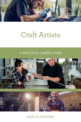 Craft Artists: A Practical Career Guide - Santore, Marcia