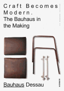 Craft Becomes Modern: The Bauhaus in the Making