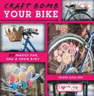 Craft Bomb Your Bike: 20 Makes for You & Your Bike