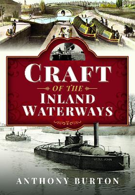 Craft of the Inland Waterways - Burton, Anthony