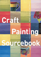 Craft Painting Sourcebook: A Guide to Beautiful Patterns for Everyday Surfaces