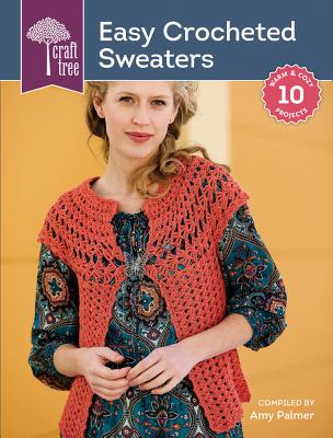 Craft Tree Easy Crochet Sweaters - Palmer, Amy (Editor)