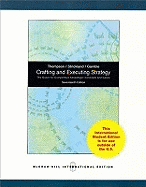 Crafting and Executing Strategy: The Quest for Competitive Advantage: Concepts and Cases - Thompson, Arthur A., Jr., and Gamble, John, and Strickland, III  A. J.