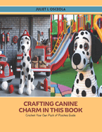 Crafting Canine Charm in this Book: Crochet Your Own Pack of Pooches Guide