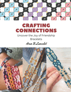 Crafting Connections: Uncover the Joy of Friendship Bracelets