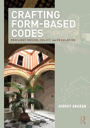 Crafting Form-Based Codes: Resilient Design, Policy, and Regulation