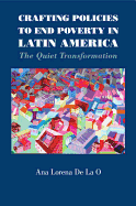 Crafting Policies to End Poverty in Latin America: The Quiet Transformation