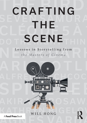Crafting the Scene: Lessons in Storytelling from the Masters of Cinema - Hong, Will