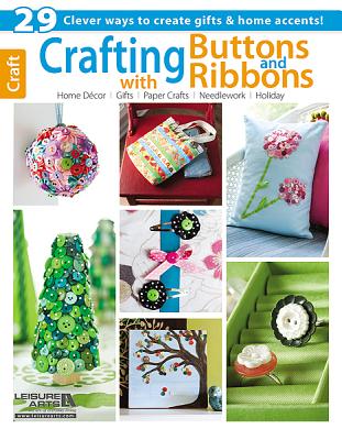 Crafting with Buttons and Ribbons - Leisure Arts (Creator)