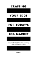 Crafting Your Edge for Today's Job Market: Using the BE-EDGE Method for Consulting Cases and Capstone Projects