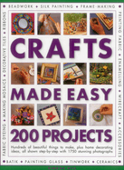 Crafts Made Easy: 200 Projects