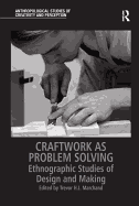 Craftwork as Problem Solving: Ethnographic Studies of Design and Making