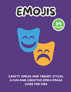 Crafty Smiles and Trendy Styles: A Fun and Creative Emoji Image Guide for Kids
