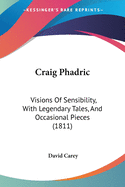 Craig Phadric: Visions Of Sensibility, With Legendary Tales, And Occasional Pieces (1811)