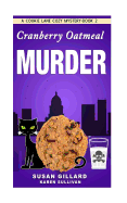 Cranberry Oatmeal Murder: A Cookie Lane Cozy Mystery - Book 2