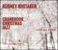 Cranbrook Christmas Jazz - Rodney Whitaker