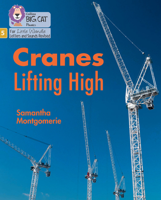 Cranes Lifting High: Phase 5 Set 2 - Montgomerie, Samantha, and Collins Big Cat (Prepared for publication by)