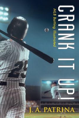 Crank It Up!: MLB Batting Illustrated - Patrina, J a