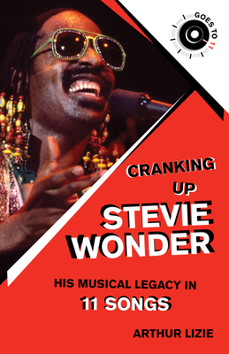 Cranking Up Stevie Wonder: His Musical Legacy in 11 Songs - Lizie, Arthur