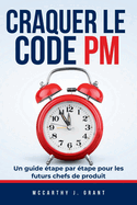 Craquer Le Code PM: Un guide ?tape par ?tape pour les futurs chefs de produit