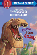 Crash, Boom, Roar! (Disney/Pixar the Good Dinosaur)