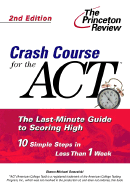 Crash Course for the ACT, Second Edition - Princeton Review, and Domzalski, Shawn Michael