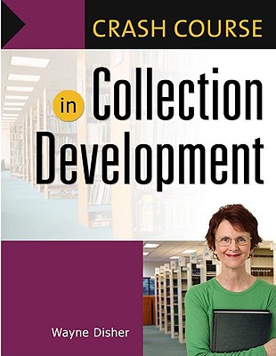 Crash Course in Collection Development - Disher, Wayne