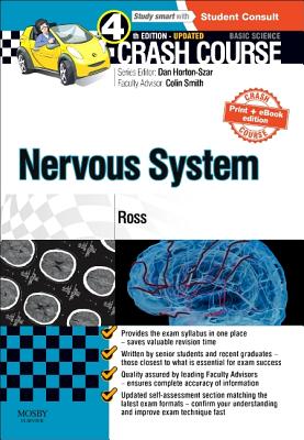 Crash Course Nervous System Updated Print + eBook Edition - Ross, Jenny, and Horton-Szar, Daniel (Editor), and Smith, Colin, BSC (Guest editor)