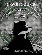 Crash Course NWO: 250 Years of Globalist Conspiracy in Just One Hour