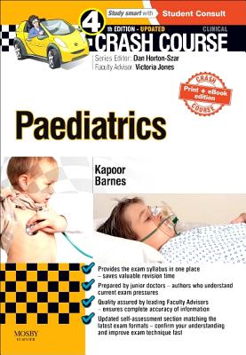 Crash Course Paediatrics Updated Print + eBook Edition - Kapoor, Rajat, and Barnes, Katy I, and Horton-Szar, Daniel (Editor)