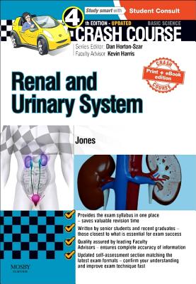 Crash Course Renal and Urinary System Updated Print + eBook Edition - Jones, Timothy L, and Horton-Szar, Daniel (Editor), and Harris, Kevin P G (Guest editor)