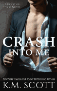 Crash Into Me (Heart of Stone #1)