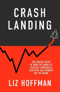 Crash Landing: The Inside Story Of How The World's Biggest Companies Survived An Economy On The Brink