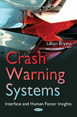 Crash Warning Systems: Interface & Human Factor Insights - Bryant, Lillian (Editor)