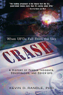 Crash: When UFOs Fall from the Sky: A History of Famous Incidents, Conspiracies, and Cover-Ups